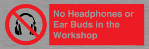 No Headphones or Ear Buds in the Workshop